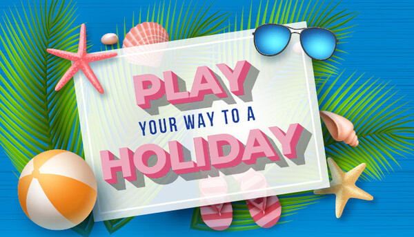 Play your way to a Holiday